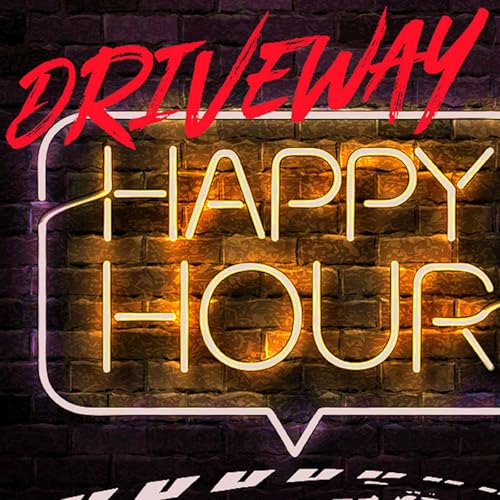 Driveway Happy Hour #4