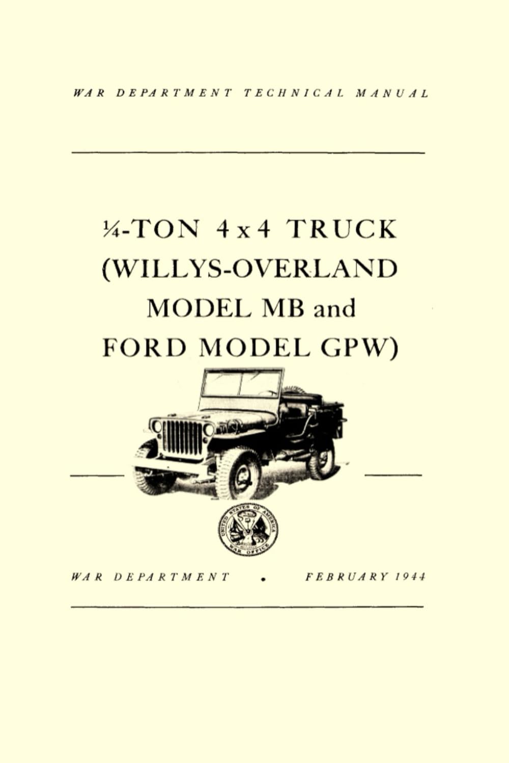1/4-Ton 4x4 Truck (Willys-Overland Model MB and Ford Model GPW): TM 9-803 WAR DEPARTMENT TECHNICAL MANUAL, FEBRUARY 1944