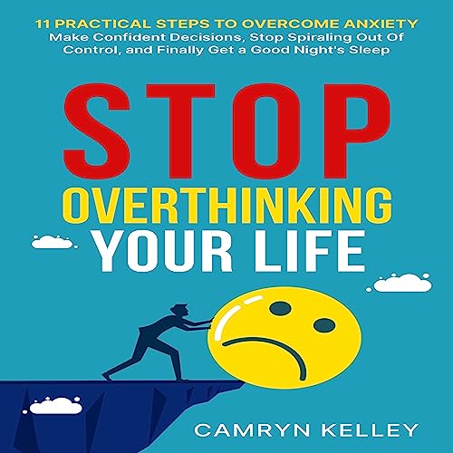 Stop Overthinking Your Life 11 Practical Steps to