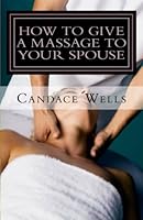How to Give a Massage to Your Spouse 1475240465 Book Cover