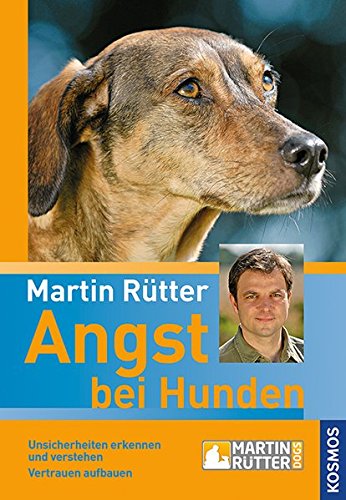 Angst bei Hunden: Unsicherheiten erkennen und verstehen Vertrauen aufbauen Angst bei Hunden: Unsicherheiten erkennen und verstehen Vertrauen aufbauen