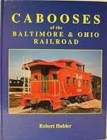Cabooses of the Baltimore & Ohio Railroad 0964473305 Book Cover