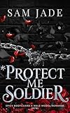 Protect me Soldier: Spicy Bodyguard X Male Model Romance (M/M) (Broken & Brave)