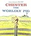 Chester the Worldly Pig