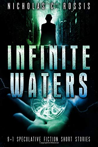 CREATESPACE Infinite Waters: 9+1 Speculative Fiction Short Stories