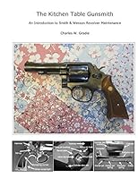 The Kitchen Table Gunsmith - An Introduction to Smith & Wesson Revolver Maintenance 0692480331 Book Cover