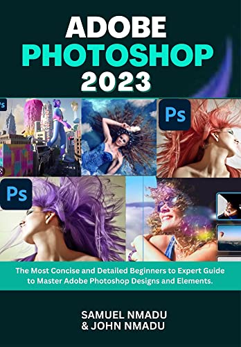 ADOBE PHOTOSHOP 2023: The Most Concise and...
