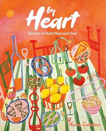 By Heart: Recipes to Hold Near and Dear Hardcover – April 15, 2025