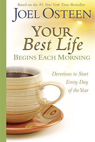 Your Best Life Begins Each Morning: Devotions to Start Every New Day of the Year (Faithwords) [Hardcover]