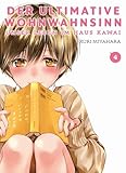 Der ultimative Wohnwahnsinn: Unser Leben im Haus Kawai 04: In diesem RomCom-Manga entdeckt ein Schüler Liebe und das absolute Chaos in einem verrückten Wohnheim