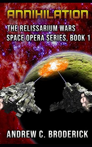 Annihilation: The Relissarium Wars Space Opera Series, Book 1