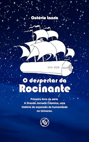 O DESPERTAR DA ROCINANTE: Primeiro livro da trilogia A Grande Jornada Cósmica, uma história da expansão da humanidade pelo Universo.