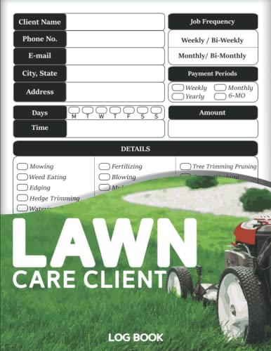 Lawn Care Client Log Book: For Lawn Mowing and Landscaping Logbook, Track and Keep a Record of your Clients’ Information | Essential for Lawn Care … Management for Landscape appointment logbook