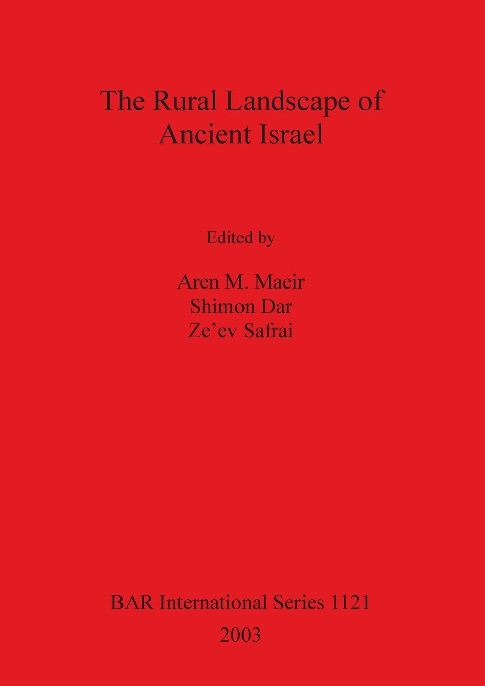 The Rural Landscape of Ancient Israel: 1121 (British Archaeological Reports International Series)