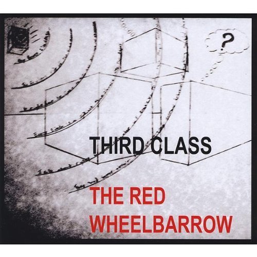 Red Wheelbarrow by Third Class (2009-03-10)