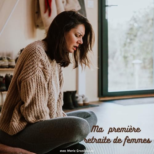Ma premi&egrave;re retraite de femmes