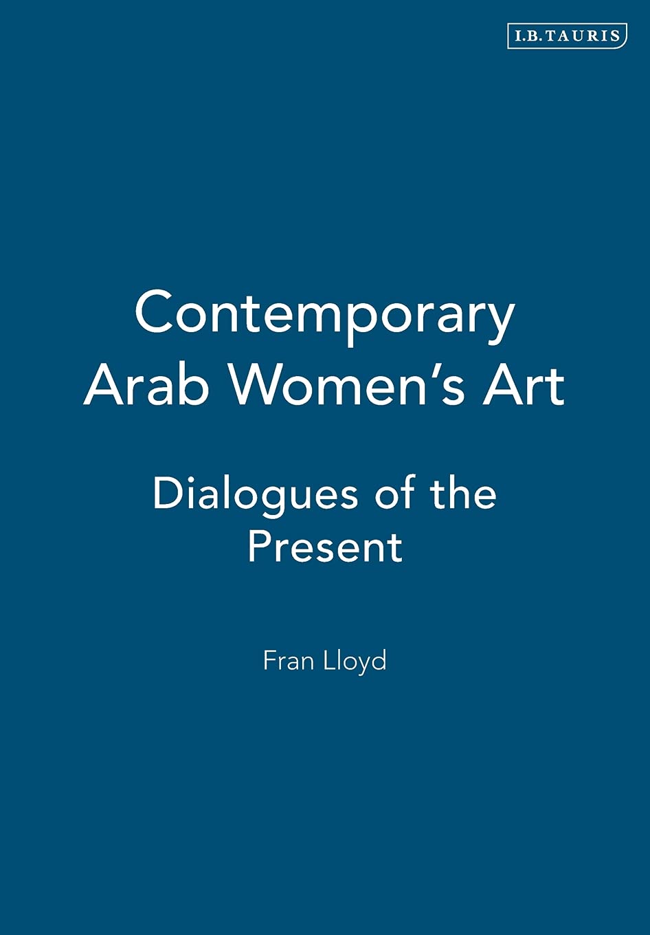 Contemporary Arab Women's Art: Dialogues of the. Lloyd<|