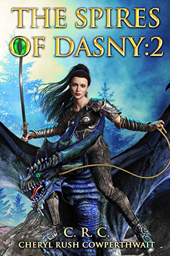 The Spires of Dasny: 2: Queen of Dragons by [Cheryl Rush Cowperthwait]