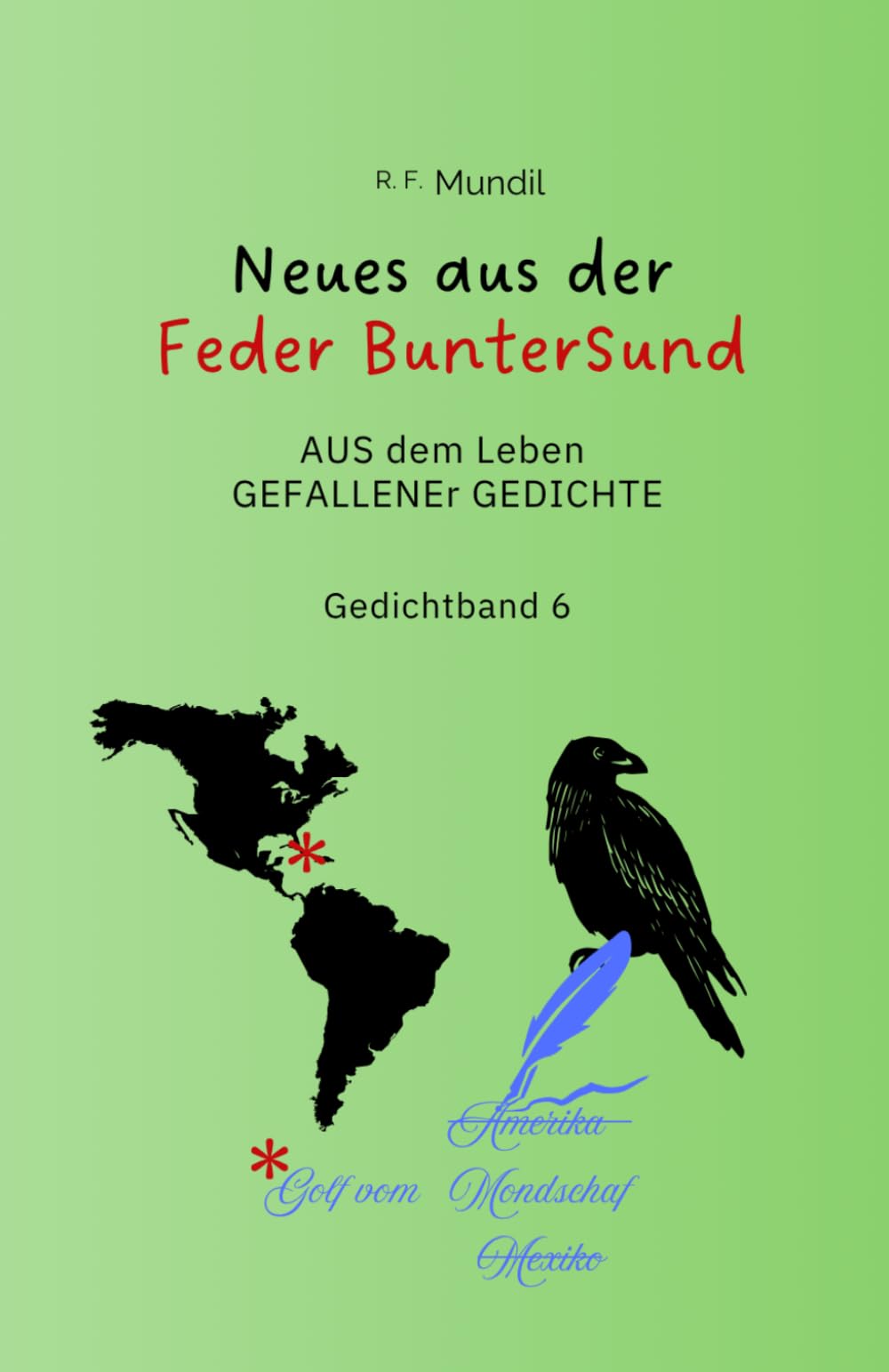 Neues aus der Feder BunterSund: AUS dem Leben GEFALLENEr GEDICHTE - Gedichtband 6