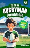 Livre Rugby - Tu es un Rugbyman Formidable: Un livre de rugby pour enfants, entre rêve, v...