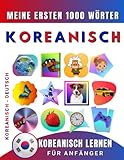 Koreanisch lernen für Anfänger, meine ersten 1000 Wörter: Zweisprachiges Koreanisch-Deutsch-Lernbuch für Kinder und Erwachsene