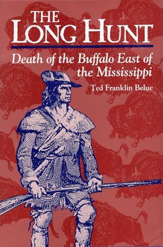 The Long Hunt: Death of the Buffalo East of the Mississippi
