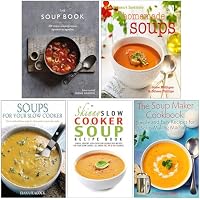 The Soup Book [Hardcover], Homemade Soups [Hardcover], Soups for Your Slow Cooker, The Skinny Slow Cooker Soup Recipe Book, The Soup Maker Cookbook 5 Books Collection Set