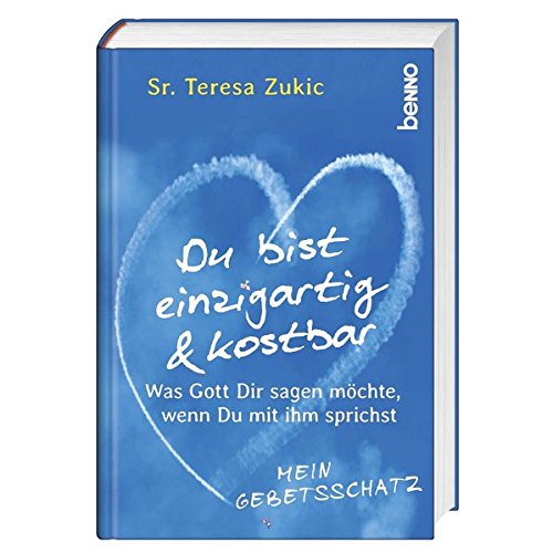 Du bist einzigartig und kostbar: Was Gott dir sagen möchte, wenn du mit ihm sprichst Du bist einzigartig und kostbar: Was Gott dir sagen möchte, wenn du mit ihm sprichst