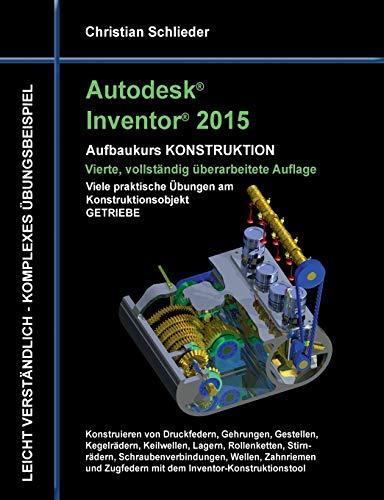 Autodesk Inventor 2015 - Aufbaukurs Konstruktion: Viele praktische Übungen am Konstruktionsobjekt G Autodesk Inventor 2015 - Aufbaukurs Konstruktion: Viele praktische Übungen am Konstruktionsobjekt G