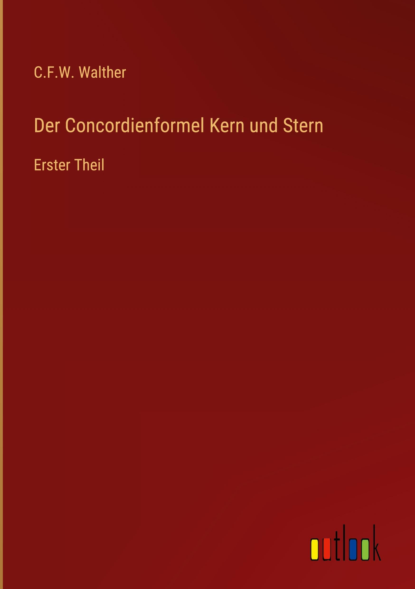 Der Concordienformel Kern und Stern: Erster Theil