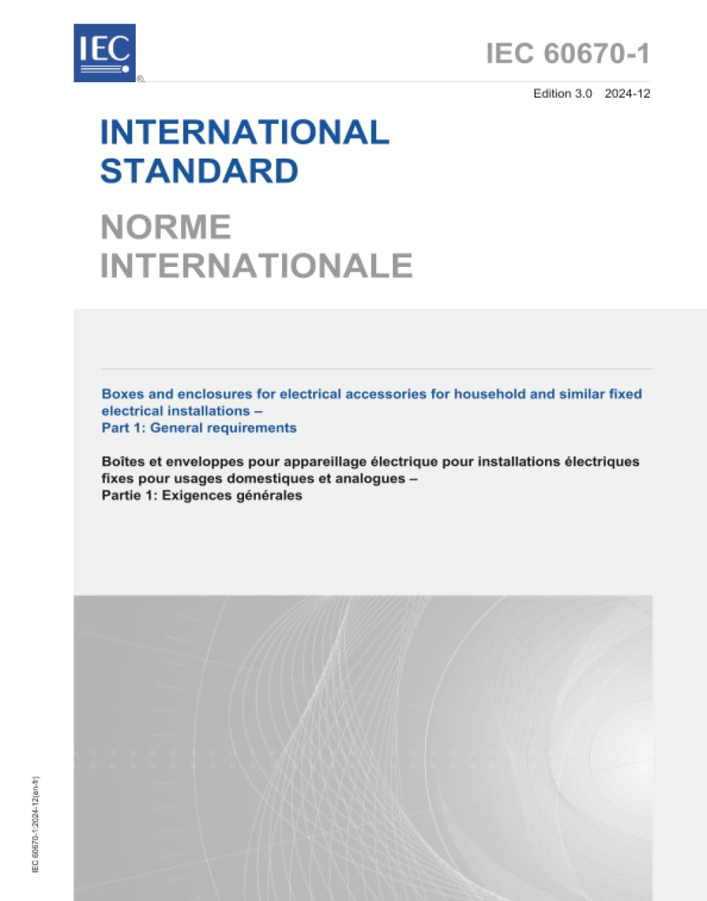 IEC 60670-1 Ed. 3.0 b:2024, Terza Edizione: Scatole e contenitori per accessori elettrici per impianti elettrici fissi domestici e simili - Parte 1: Requisiti generali