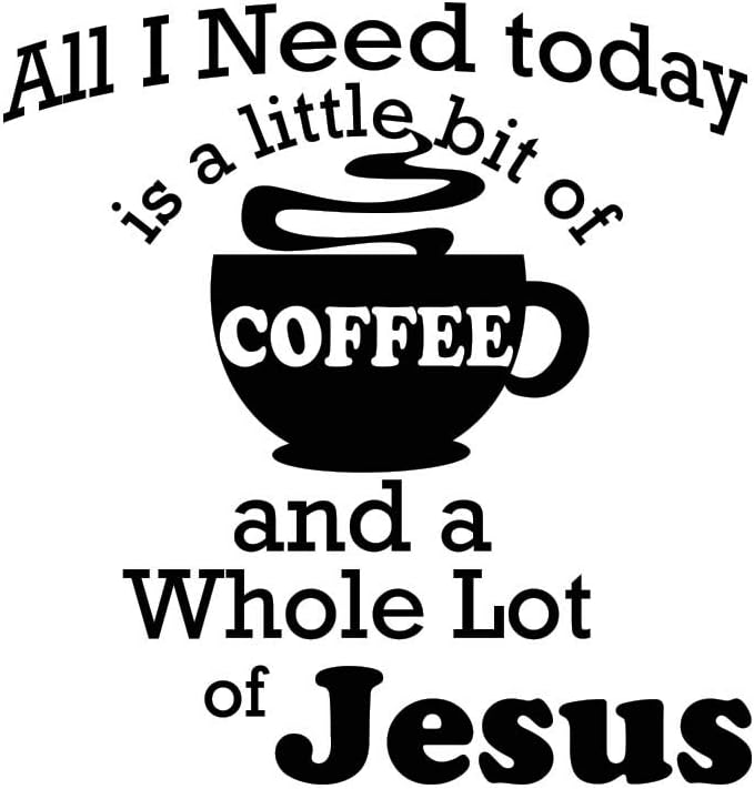 All I Need Today is a Little bit of Coffee & a lot of Jesus 22 X 23 Vinyl Wall Quote Decal Sticker Religious Coffee Funny Calligraphy Art Decor Motivational Inspirational Decorative Lettering