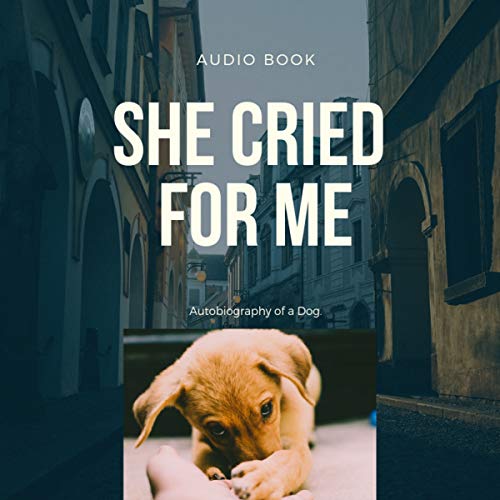 Amazon Com She Cried For Me Autobiography Of A Dog Audible Audio Edition Brenda Mohammed Shaina Summerville Brenda Mohammed Audible Audiobooks