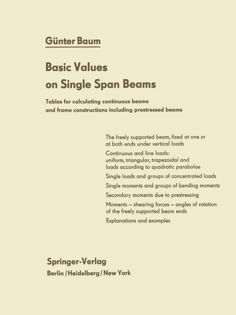 Basic Values on Single Span Beams: Tables for calculating continuous beams and frame constructions including prestressed beams