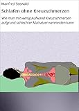  Schlafen ohne Kreuzschmerzen: Wie man mit wenig Aufwand Kreuzschmerzen aufgrund schlechter Matratzen vermeiden kann (Schädliche Umwelteinflüsse 1)