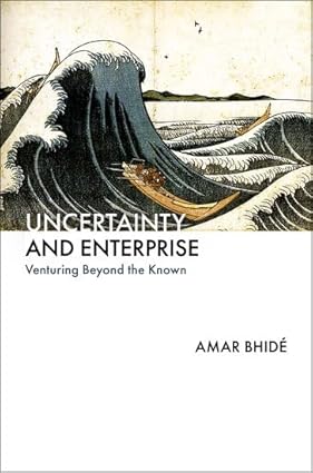 Uncertainty and Enterprise:Venturing Beyond the Known