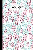 workout log book: 121 pages, size 6 x 9 | gym, fitness and training diary | with floral design by theresa krebs