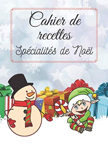 Cahier de recettes spécialités de Noël: Carnet de cuisine | livre de cuisine à compléter spécial Noël| 100 pages vierges | Noter vos recettes et ... Cadeau pour Boulanger, Pâtissier, Cuisinier.