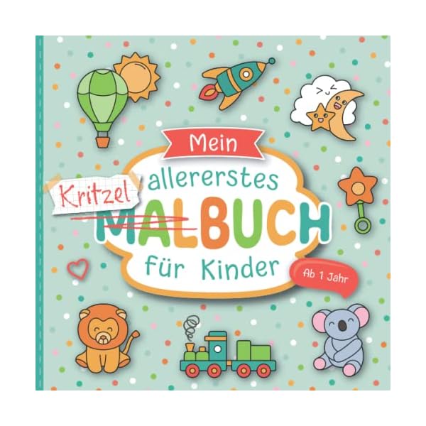 Kritzelbuch ab 1 Jahr: Liebevoll gestaltetes Malbuch für Kleinkinder ab 1 Jahr | Erstes Ausmalbuch mit großen Motiven…