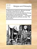 Smectymnuus Redivivus. Being an Answer to a Book, Entituled an Humble Remonstrance in Which the Original of Liturgy Episcopacy Is Discussed and ... and Orthodox Divines. the Sixth Edition.