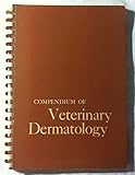 Compendium of Veterinary Dermatology