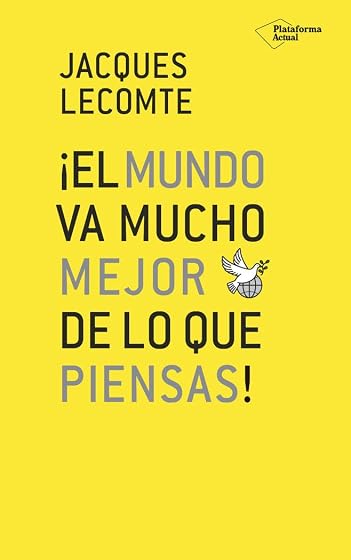 El Mundo Va Mucho Mejor de lo Que Piensas
