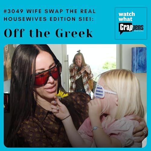 #3049 Wife Swap The Real Housewives Edition S1E1: Off the Greek