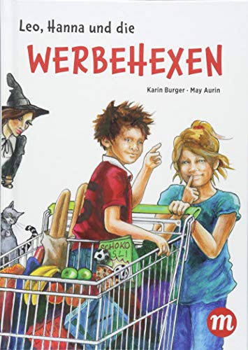 Leo, Hanna & die Werbehexen (Midas Kinderbuch) Leo, Hanna & die Werbehexen (Midas Kinderbuch)