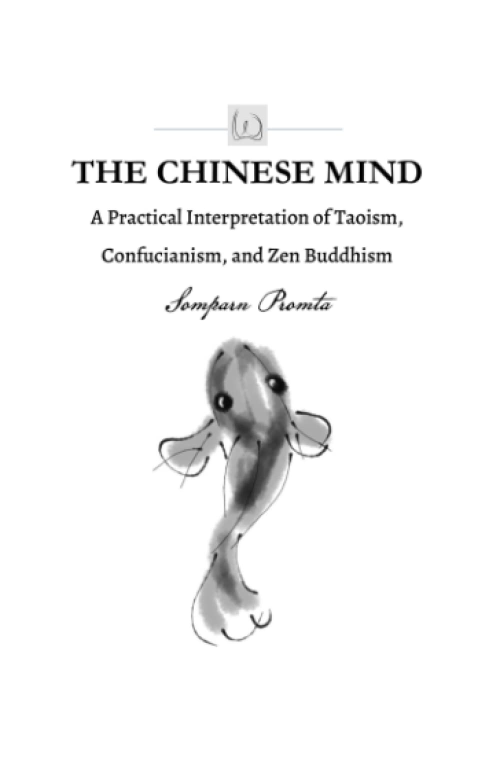 The Chinese Mind: A Practical Interpretation of Taoism, Confucianism, and Zen Buddhism
