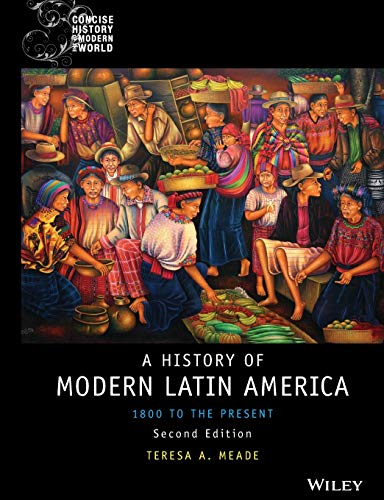History of Modern Latin America: 1800 to the Present (Wiley Blackwell Concise History of the Modern World)