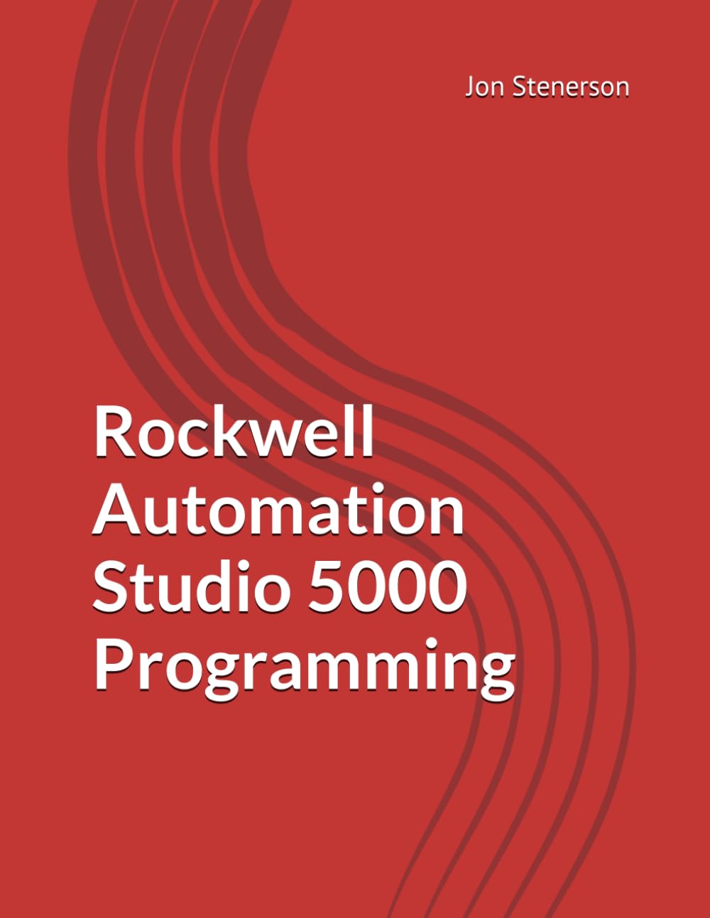 Rockwell Automation Studio 5000 Programming: Stenerson, Jon ...
