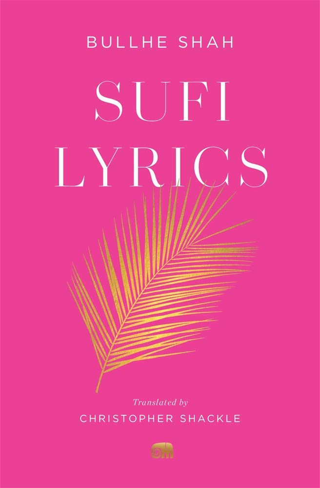 Sufi Lyrics: Selections from a World Classic: 1 (Murty Classical Library of India)
