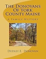 The Donovans Of York County Maine: A Family History 1517440378 Book Cover