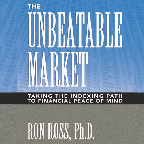 The Unbeatable Market by Ron Ross The Unbeatable Market by Ron Ross